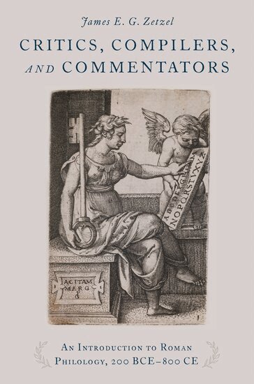 James E. G. Zetzel - Critics, Compilers, and Commentators, Inbunden