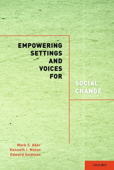James G. Kelly, Mark S. Aber, Kenneth I. Maton, Edward Seidman - Empowering Settings and Voices for Social Change, Inbunden