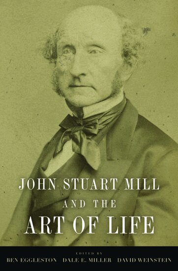 EGGLESTON ET AL, Ben Eggleston, Dale Miller, David Weinstein - John Stuart Mill and the Art of Life, Inbunden