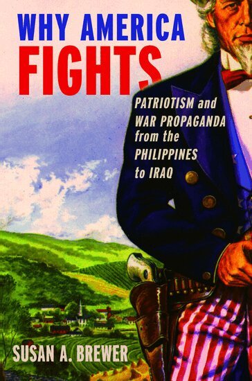 Susan A. Brewer - Why America Fights, Inbunden