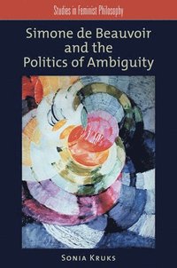 bokomslag Simone de Beauvoir and the Politics of Ambiguity