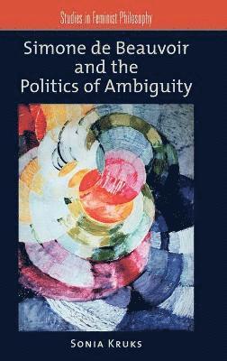 bokomslag Simone de Beauvoir and the Politics of Ambiguity