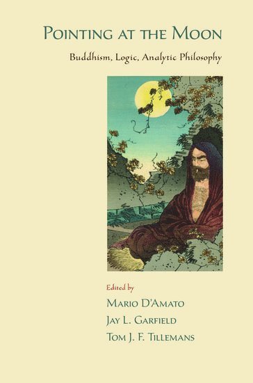 Jay L Garfield, Tom J.F. Tillemans, Mario D'Amato, eds, Jay L. Garfield, Tom J. F. Tillemans, Mario D'Amato, Jay L. Garfield, Tom J. F. Tillemans - Pointing at the Moon, Häftad