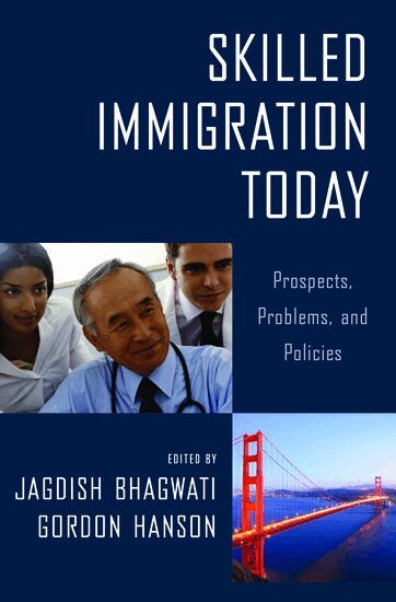 Jagdish Bhagwati, Gordon H Hanson - Skilled Immigration Today, Inbunden