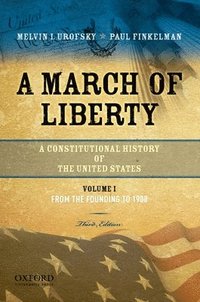bokomslag A March of Liberty: A Constitutional History of the United States, Volume 2: From 1898 to the Present