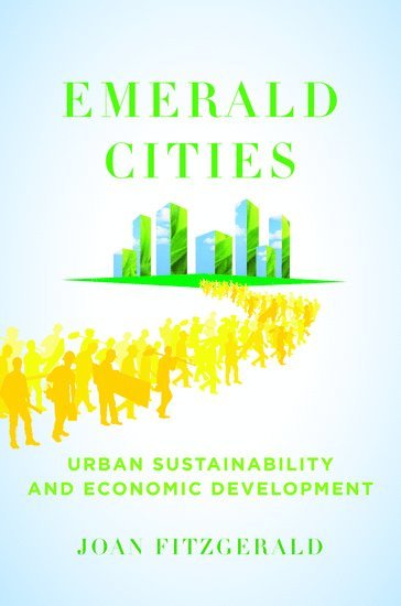 Joan Fitzgerald, Northeastern University) Fitzgerald, Joan ( - Emerald Cities, Inbunden
