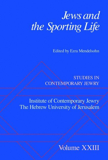 Ezra Mendelsohn, Hebrew University of Jerusalem) Mendelsohn, Ezra (Professor Emeritus, Institute of Contemporary Jewry, Professor Emeritus, Institute of Contemporary Jewry - Jews and the Sporting Life, Inbunden