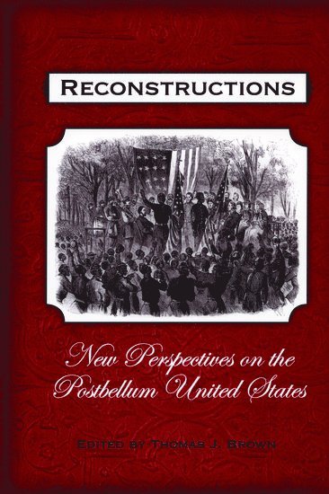 Thomas J. Brown, Thomas J. Brown, USA) Brown, Thomas J. (Associate Professor of History and Associate Director of the Institute for Southern Studies, Associate Professor of History and Associate Director of the Institute for Southern Studies, University of South Carolina - Reconstructions, Häftad