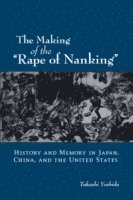 bokomslag The Making of the "Rape of Nanking"