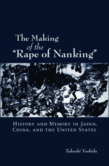 Takashi Yoshida - The Making of the "Rape of Nanking", Häftad