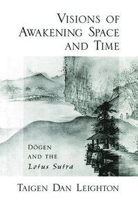 bokomslag Vision of Awakening Space and Time Dogen and the Lotus Sutra