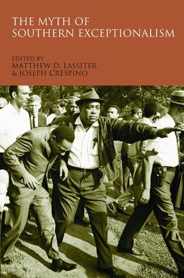 Matthew Lassiter, Joseph Crespino - The Myth of Southern Exceptionalism, Inbunden
