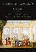 Richard Taruskin, USA) Taruskin, Richard (Professor of musicology, Professor of musicology, University of California, Berkeley - The Oxford History of Western Music: Volume 2: Music In The Seventeenth And Eighteenth Centuries, Häftad
