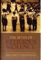 bokomslag The Myth of Religious Violence