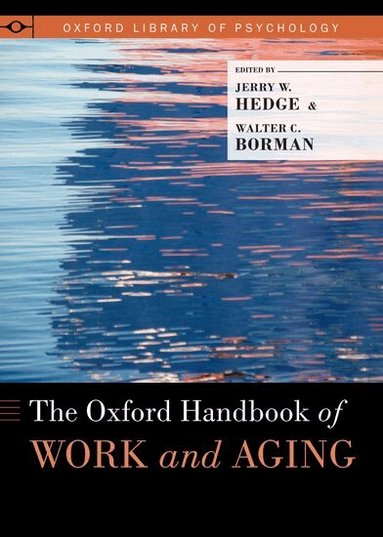 Jerry W. Hedge, Walter C. Borman - The Oxford Handbook of Work and Aging, Inbunden