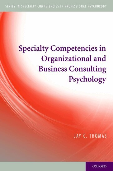 Jay C. Thomas - Specialty Competencies in Organizational and Business Consulting Psychology, Häftad