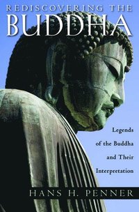 bokomslag Rediscovering the Buddha: Legends of the Buddha and Their Interpretation