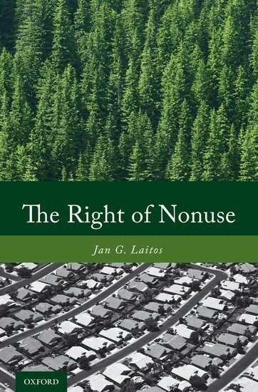 Jan G. Laitos - The Right of Nonuse, Inbunden