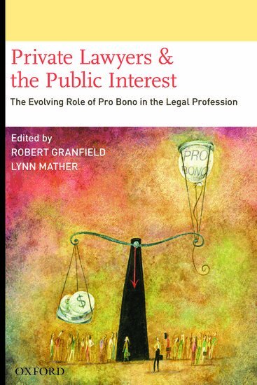 Robert Granfield, Lynn Mather - Private Lawyers and the Public Interest, Inbunden