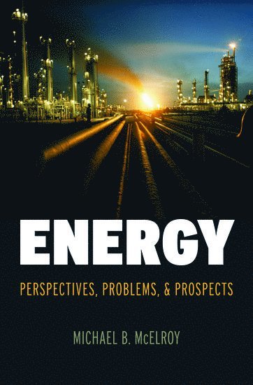 Michael B. McElroy, Harvard University) McElroy, Michael B. (Gilbert Butler Professor of Environmental Sciences, Gilbert Butler Professor of Environmental Sciences, School of Engineering and Applied Sciences - Energy, Inbunden