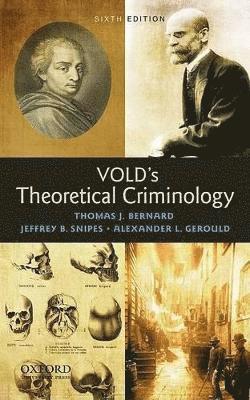 Thomas Bernard, Jeffrey B. Snipes, Alex L. Gerould - Vold's Theoretical Criminology, Inbunden