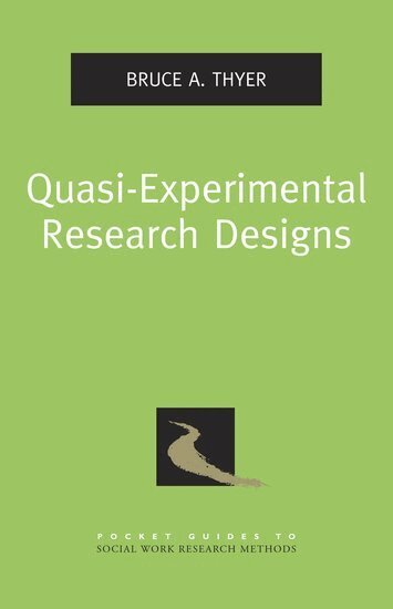 Bruce A. Thyer - Quasi-Experimental Research Designs, Häftad