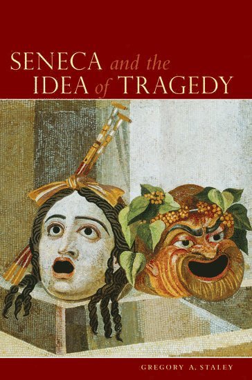 Seneca and the Idea of Tragedy 1