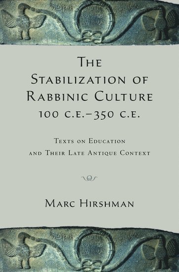 The Stabilization of Rabbinic Culture, 100 C.E. -350 C.E. 1