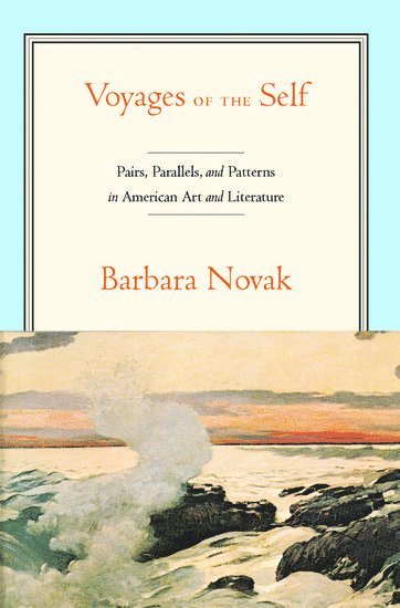 Barbara Novak - Voyages of the Self, Häftad