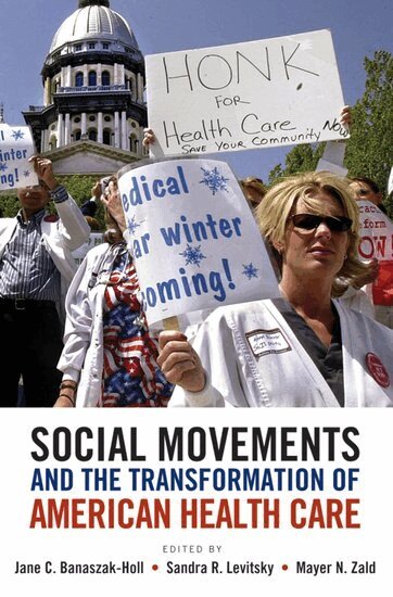 Jane Banaszak-Holl, Sandra Levitsky, Mayer Zald, Jane C. Banaszak-Holl, Sandra R. Levitsky - Social Movements and the Transformation of American Health Care, Inbunden