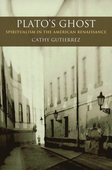 Cathy Guiterrez, Sweetbriar College) Guiterrez, Cathy (Associate Professor of Religion, Associate Professor of Religion, Cathy Gutierrez - Plato's Ghost, Inbunden