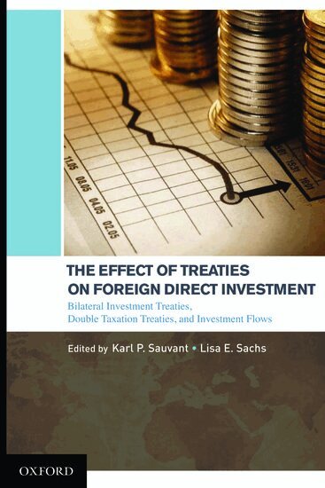 Karl P Sauvant, Lisa E Sachs - The Effect of Treaties on Foreign Direct Investment, Inbunden
