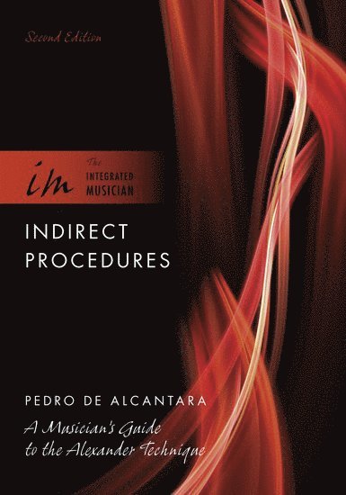 Pedro de Alcantara, France) de Alcantara, Pedro (Internationally recognized freelance teacher and music coach, Internationally recognized freelance teacher and music coach, Paris, DE ALCANTARA - Indirect Procedures, Inbunden