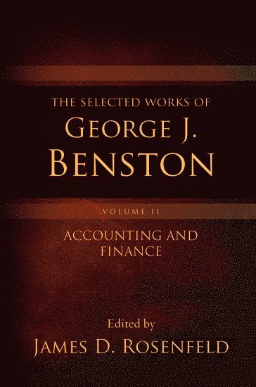 ROSENFELD, Rosenfeld, James D. Rosenfeld, Emory University) Rosenfeld, James D. (Professor of Finance, Accounting, and Economics, Professor of Finance, Accounting, and Economics, Goizueta Business School - The Selected Works of George J. Benston, Volume 2, Inbunden