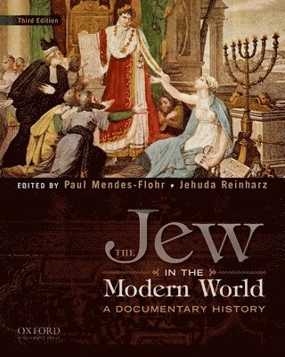 The Jew in the Modern World: A Documentary History 1