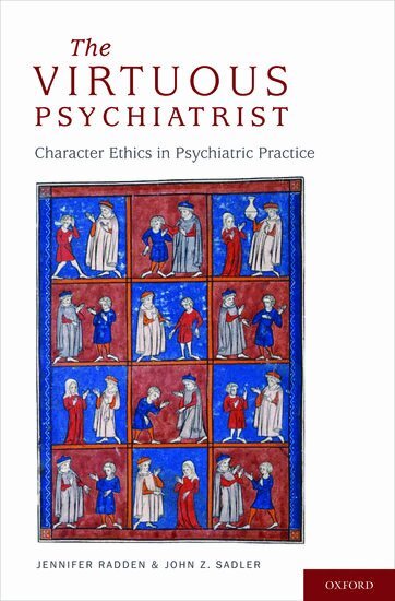 Jennifer Radden, John Sadler - The Virtuous Psychiatrist, Inbunden