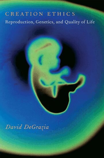 David DeGrazia - Creation Ethics, Inbunden