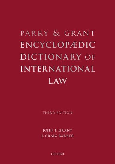 John P Grant, J.Craig Barker - Parry and Grant Encyclopaedic Dictionary of International Law, Inbunden