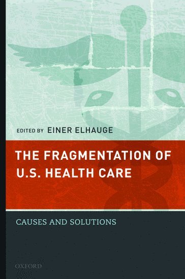 The Fragmentation of U.S. Health Care 1