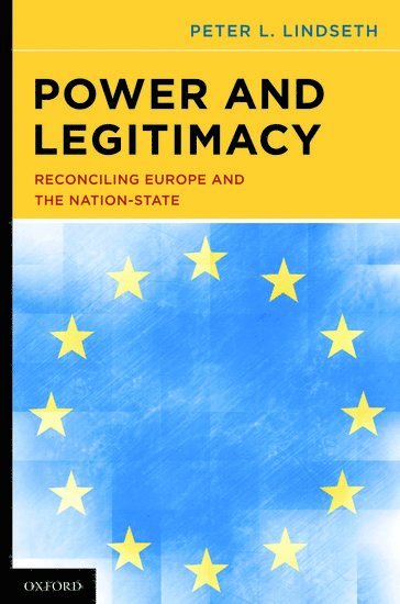 Peter L. Lindseth - Power and Legitimacy, Inbunden