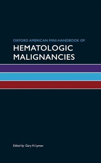 Gary H. Lyman - Oxford American Mini-Handbook of Hematologic Malignancies, Häftad