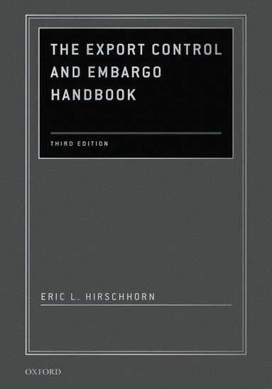 Eric L. Hirschhorn - The Export Control and Embargo Handbook, Inbunden