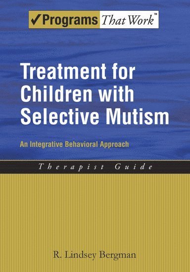 R. Lindsey Bergman, USA) Bergman, R. Lindsey (Associate Clinical Professor of Psychiatry, UCLA, Los Angeles, California - Treatment for Children with Selective Mutism, Häftad