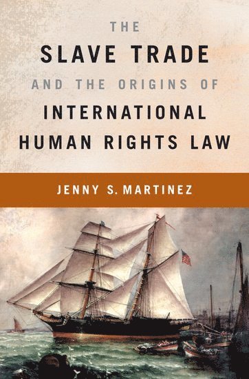 The Slave Trade and the Origins of International Human Rights Law 1