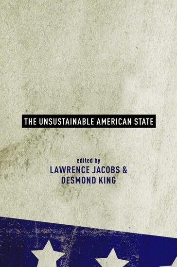 Lawrence Jacobs, Desmond King - The Unsustainable American State, Inbunden