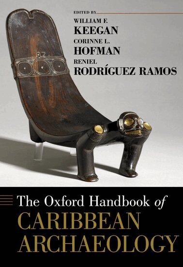 William F. Keegan, Corinne L. Hofman, Reniel Rodriguez Ramos - The Oxford Handbook of Caribbean Archaeology, Inbunden