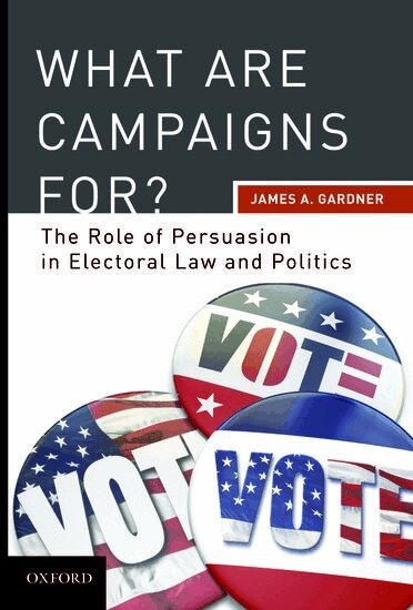 James A Gardner - What are Campaigns For?, Inbunden
