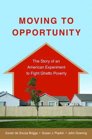 Xavier de Souza Briggs, Susan Popkin, John Goering - Moving to Opportunity, Häftad