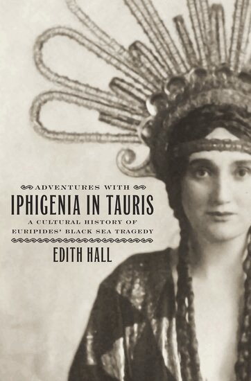 Edith Hall - Adventures with Iphigenia in Tauris, Inbunden