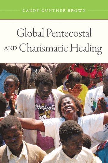 bokomslag Global Pentecostal and Charismatic Healing